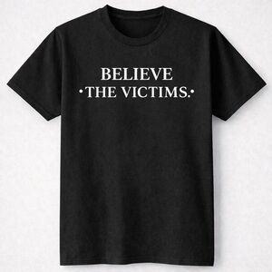 Believe the Victims Shirt | Advocacy Statement Tee
